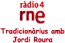 RĂ dio 4 - TradicionĂ rius amb Jordi Roura